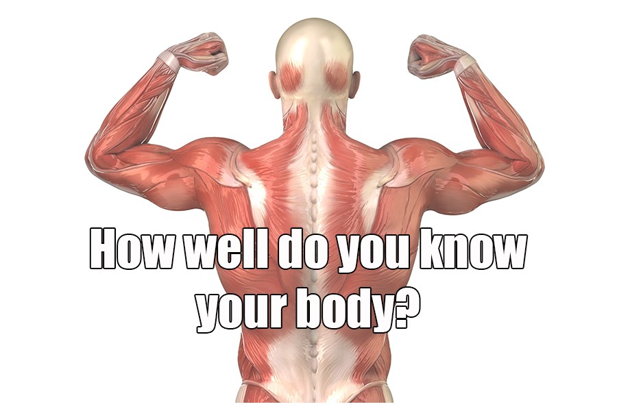 How well do you know your body?