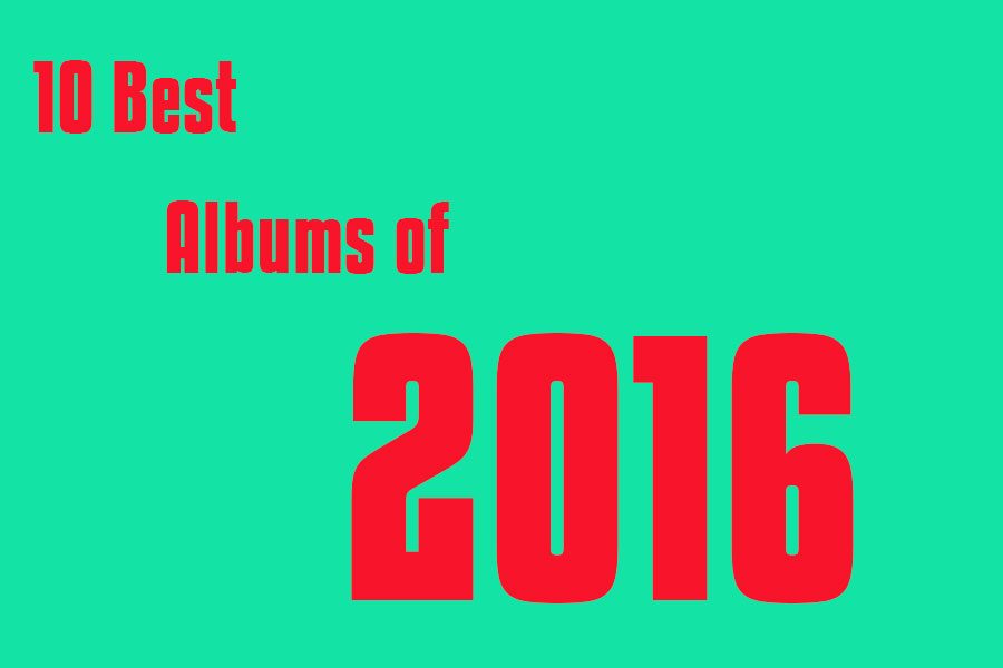 The Eagles Eye selects the 10 Best Albums of 2016