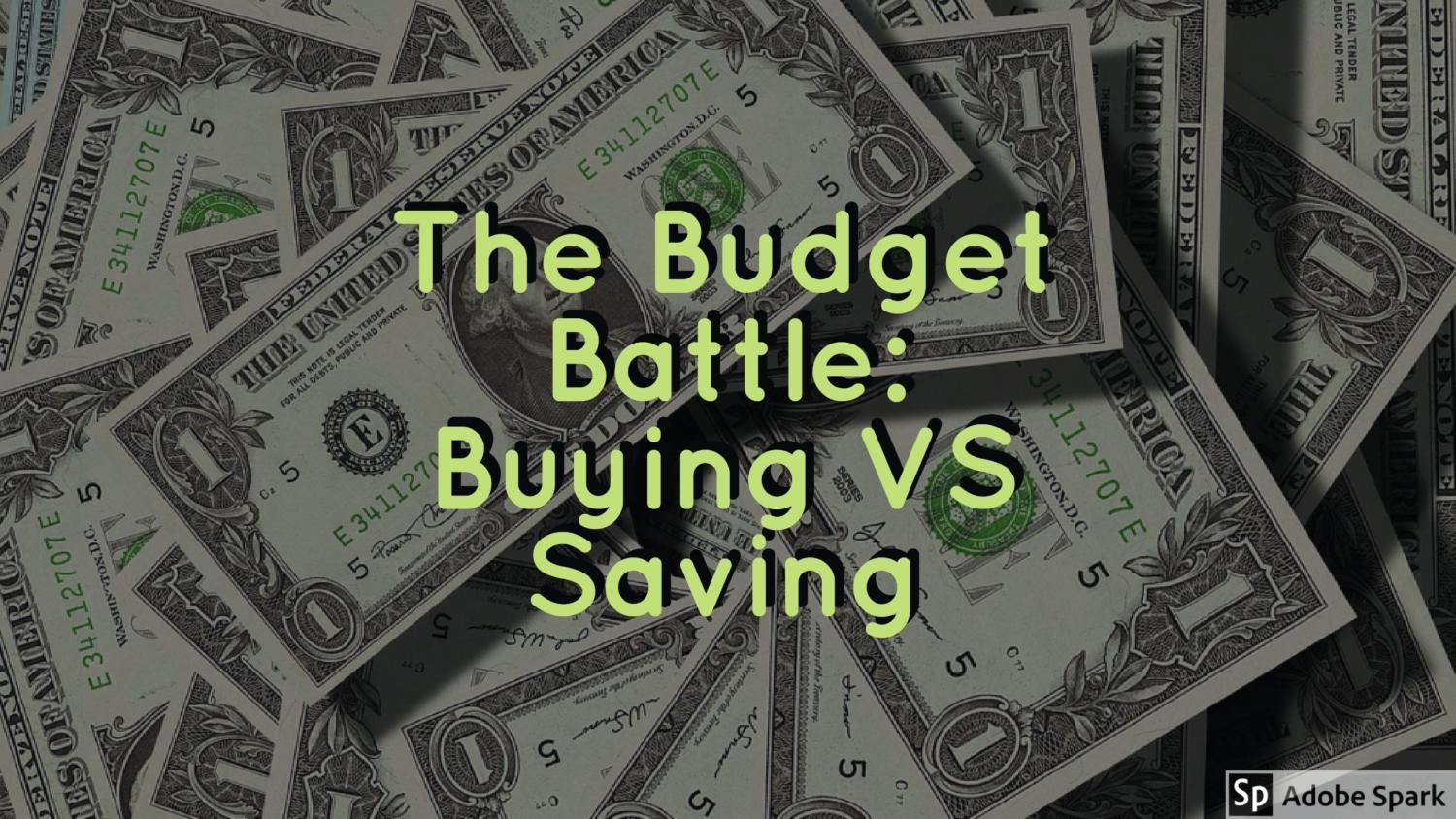 The Budget Battle: Buying VS Saving