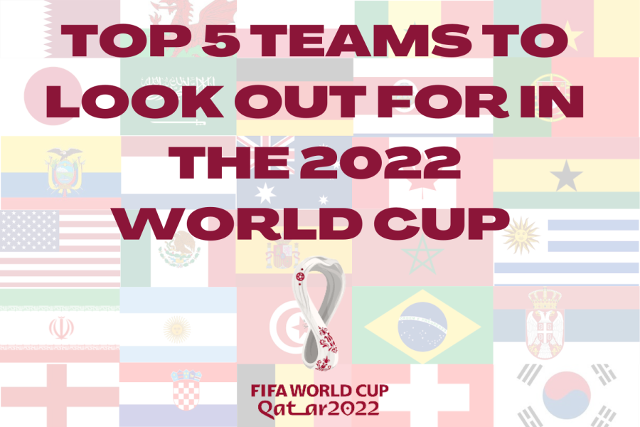 Top 5 teams to look out for in the 2022 World Cup