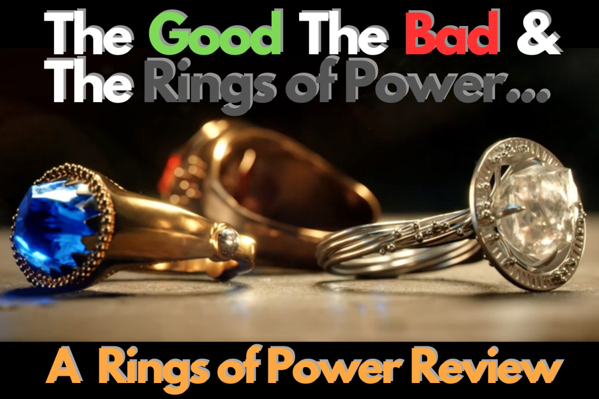 The Good the Bad & The Rings of Power